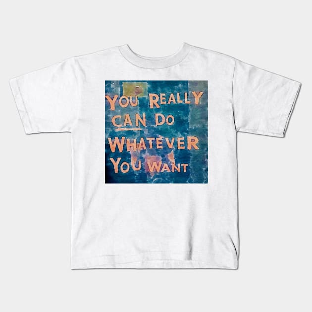 You really can do whatever you want  (watercolor) Kids T-Shirt by zzzozzo